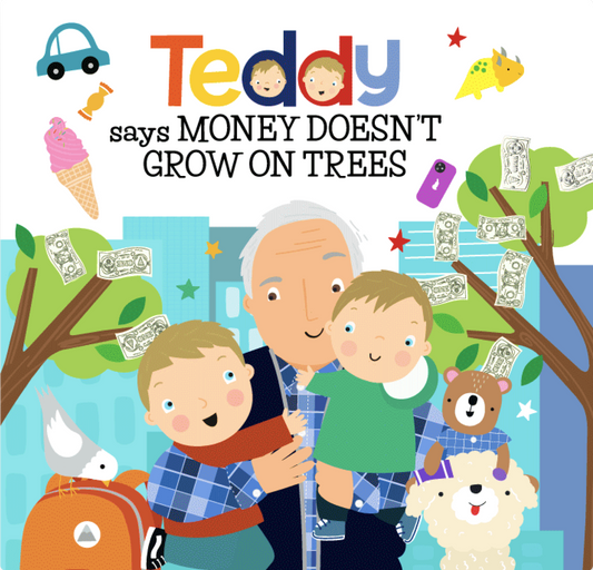 Teddy Says Money Doesn't Grow on Trees